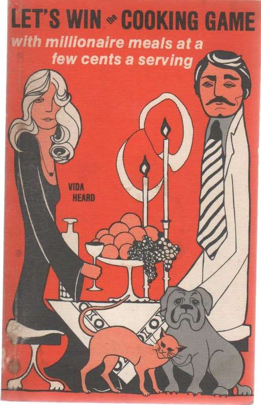 LET`S WIN THE COOKING GAME, WITH MILLIONARE MEALS AT A FEW CENTS A SERVING - VIDA HEARD (1977)