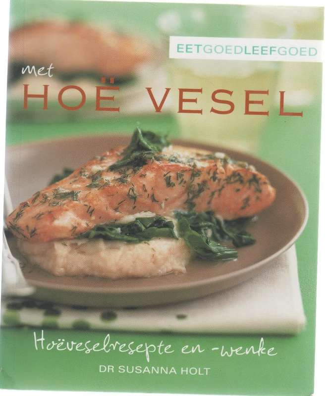 EETGOEDLEEFGOED MET HOE VESEL - DR SUSANNA HOLT (1 STE AFRIKAANSE UITGAWE 2008)