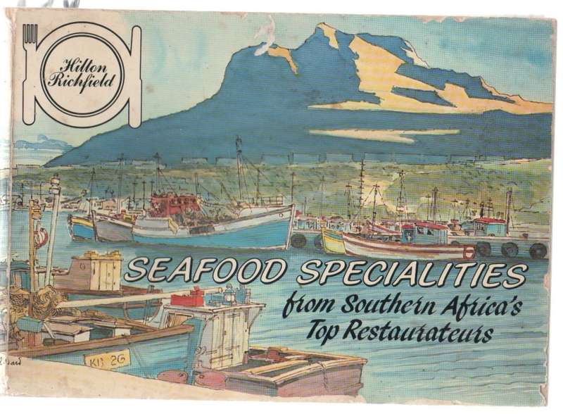 SEAFOOD SPECIALITIES FROM THE SOUTHERN AFRICA`S TOP RESTAURANTS- HILTON RICHFIELD (1986)