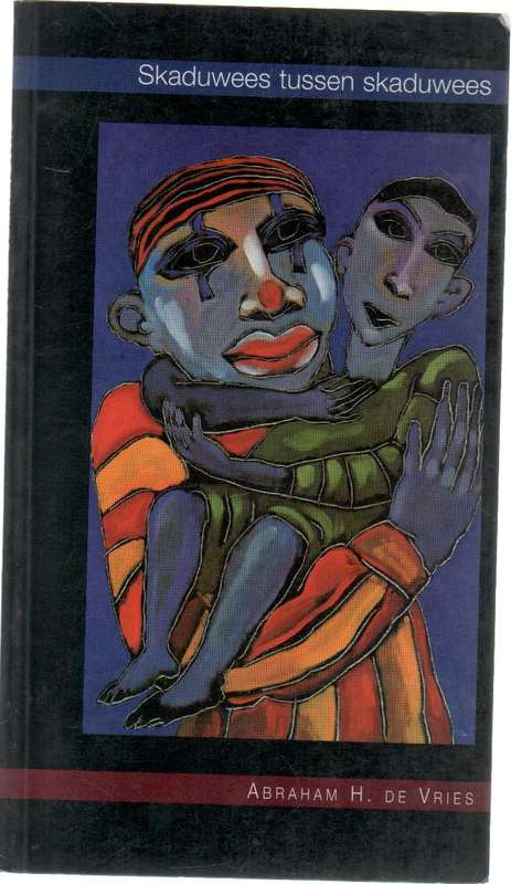 SKADUWEES TUSSEN SKADUWEES - ABRAHAM H DE VRIES (1 STE UITGAWE 1997)