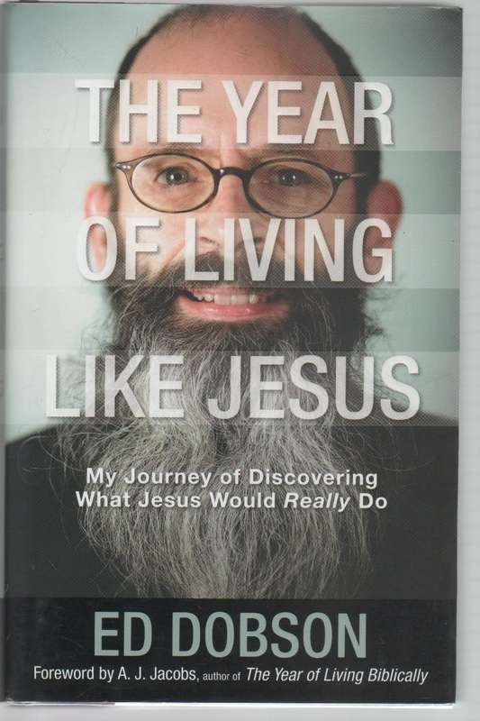 THE YEAR OF LIVING LIKE JESUS - ED DOBSON (2009)