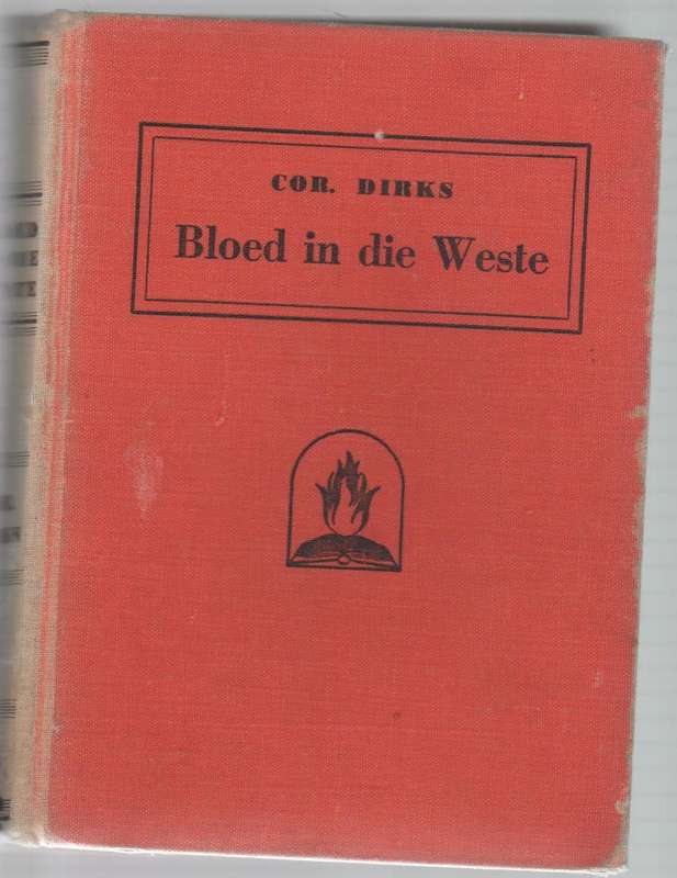 BLOED IN DIE WESTE, `N SPANNINGSVERHAAL - COR DIRKS (1950)