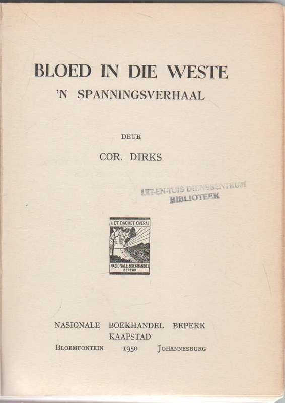 BLOED IN DIE WESTE, `N SPANNINGSVERHAAL - COR DIRKS (1950)