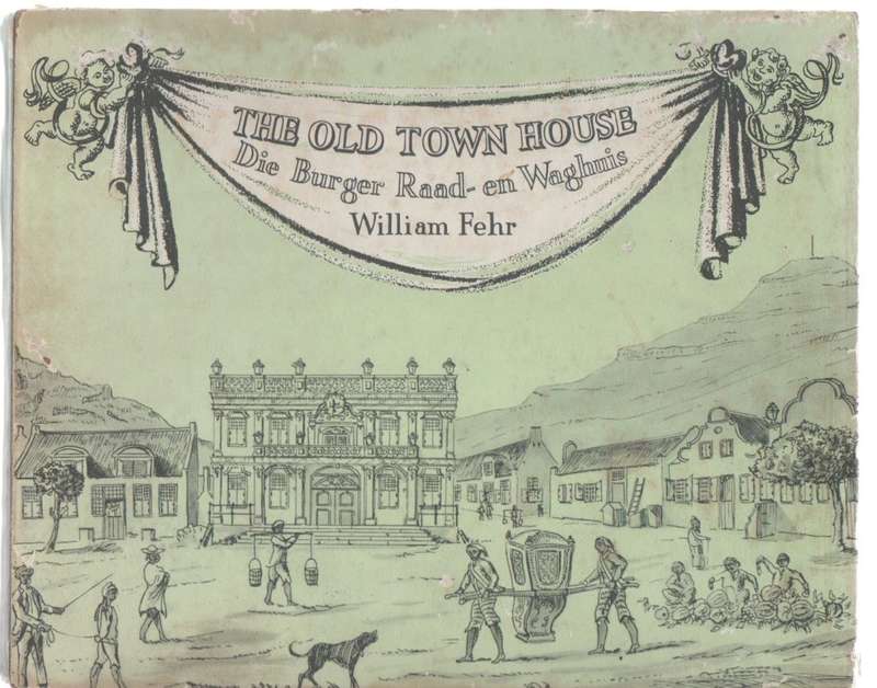 THE OLD TOWN HOUSE, DIE BURGER RAAD-EN-WAGHUIS - WILLIAM FEHR (1955)