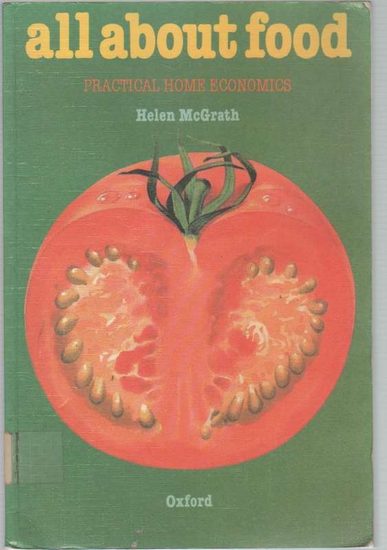 ALL ABOUT FOOD, PRACTICAL HOME ECONOMICS - HELEN MCGRATH (1982)