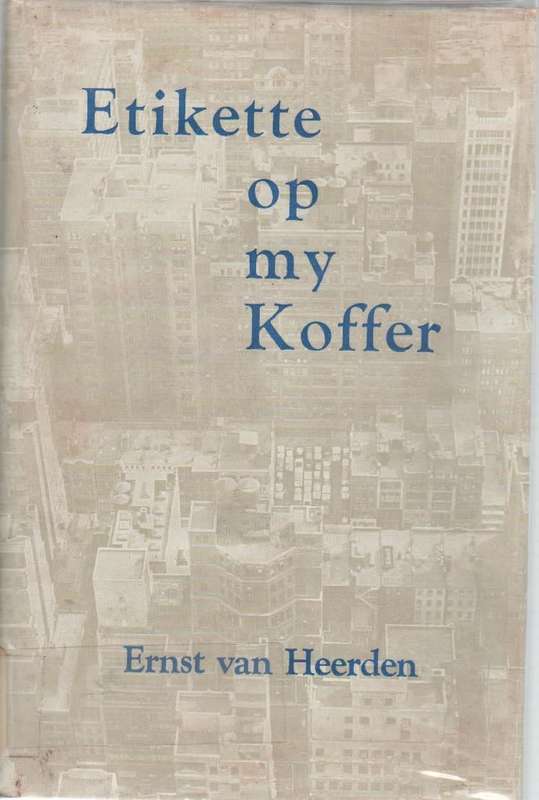 ETIKETTE OP MY KOFFER - ERNST VAN HEERDEN (6 DE DRUK 1967)