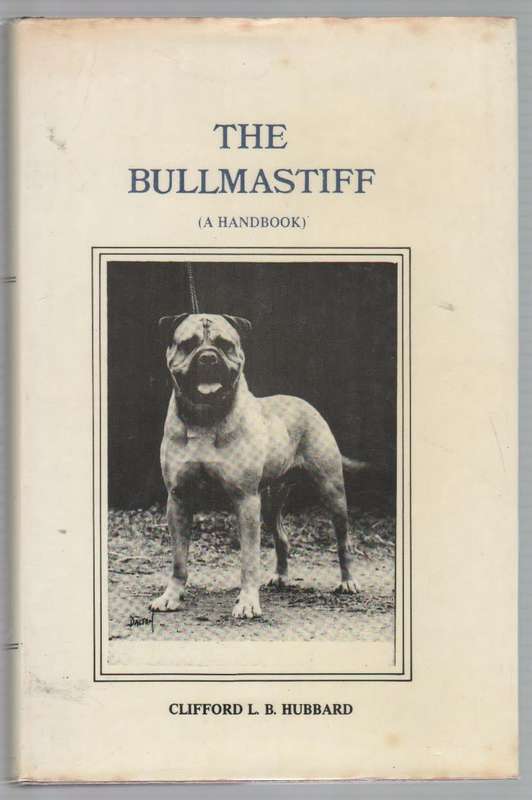 THE BULLMASTIFF, A HANDBOOK - CLIFFORD L B HUBBARD (REPRINT 1988)