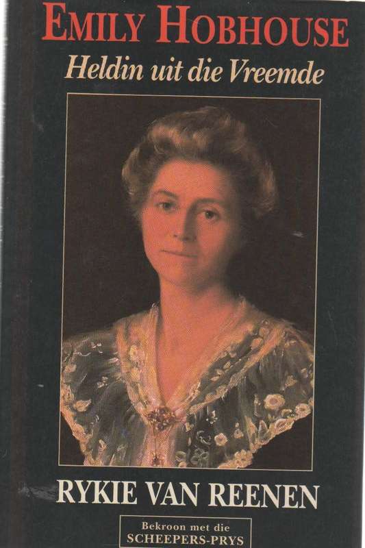 EMILY HOBHOUSE, HELDIN UIT DIE VREEMDE - RYKIE VAN REENEN (2 DE UITGAWE 1999)