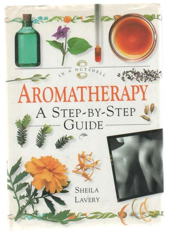 AROMATHERAPY, A STEP-BY-STEP GUIDE - SHEILA LAVERY (1 ST PUBLISHED 1997)