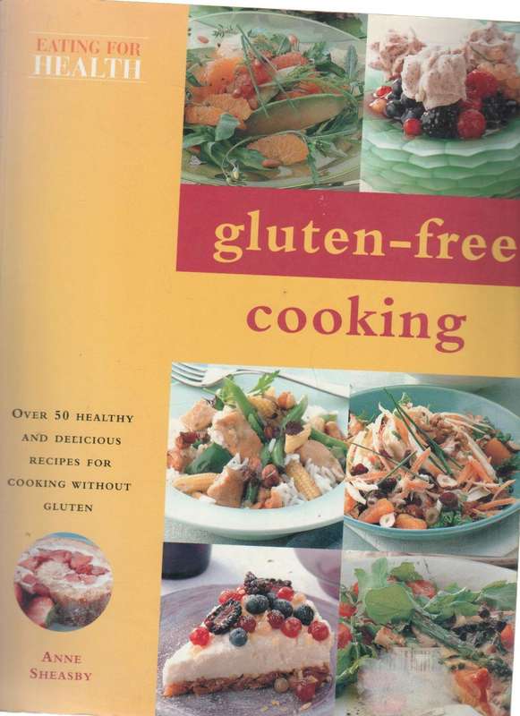 GLUTEN FREE COOKING , 50 HEALTHY RECIPES WITHOUT GLUTEN - ANNE SHEASBY (2001)