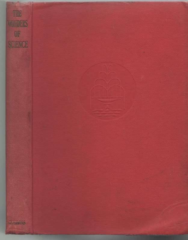 THE WONDERS OF SCIENCE - WM COLLINS 1958