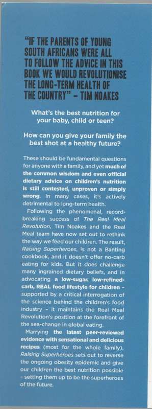 REAL MEAL REVOLUTION RAISING SUPERHEROES, THE KIDS BOOK - PROF TIM NOAKES (1 ST PUBL 2015)