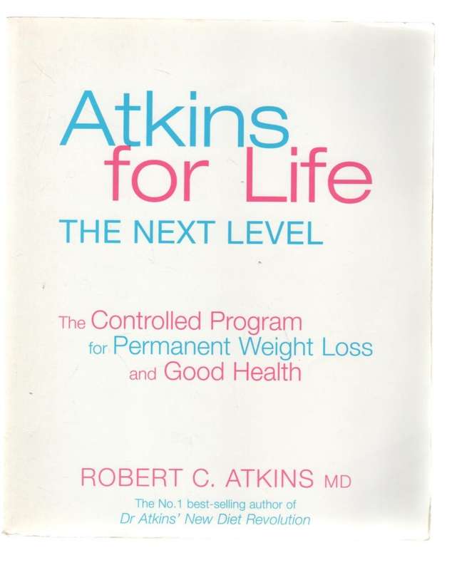 ATKINS FOR LIFE THE NEXT LEVEL - ROBERT C ATKINS MD (1 ST PUBLISHED 2003)