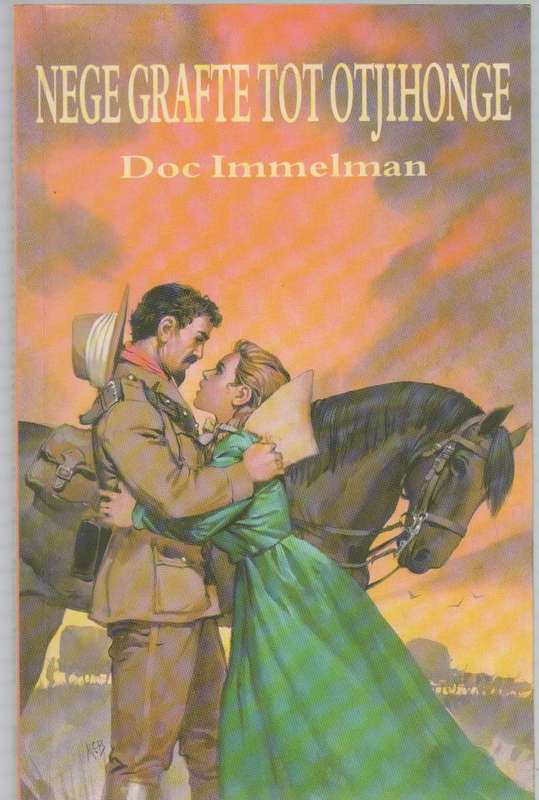 NEGE GRAFTE TOT OTJIHONGE - DOC IMMELMAN (2 DE UITGAWE 1993) HISTORIESE VERHAAL UIT DUITSSUIDWES -AF