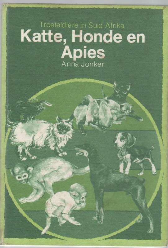 KATTE HONDE EN APIES - ANNA JONKER (1 STE DRUK 1982)