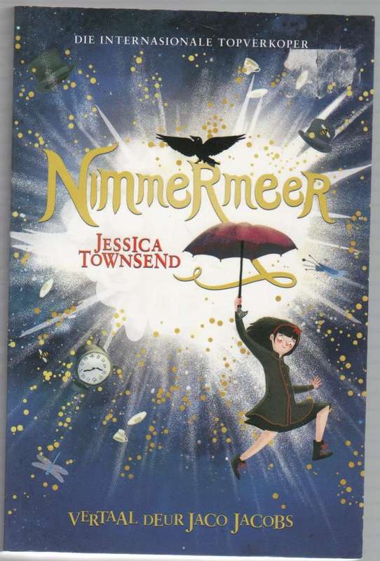 NIMMERMEER - JESSICA TOWNSEND (VERTAAL DEUR JACO JACOBS- 1 STE AFRIKAANSE UITG 2019) JEUG