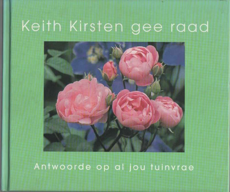 KEITH KIRSTEN GEE RAAD ANWOORDE OP AL JOU TUINVRAE (1 STE UITGAWE 2001)