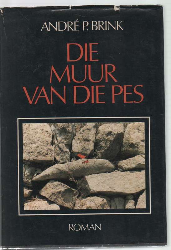 DIE MUUR VAN DIE PES - ANDRE P BRINK (1 STE UITGAWE 1984)