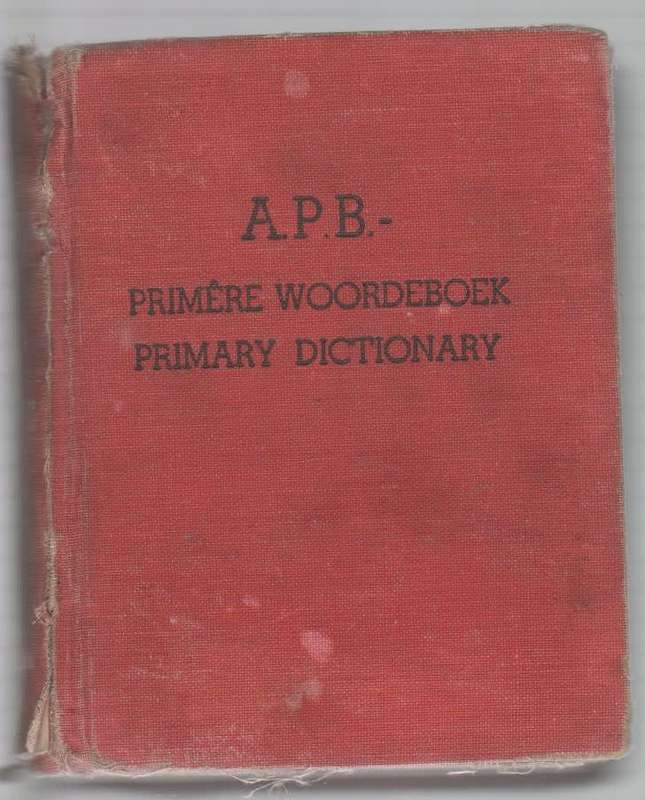 A.P.B. PRIMERE WOORDEBOEK / PRIMARY DICTIONARY 1954