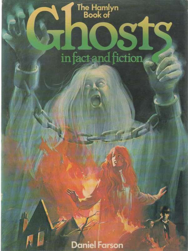 THE HAMLYN BOOK OF GHOSTS IN FACT AND FICTION - DANIEL FARSON (1978)