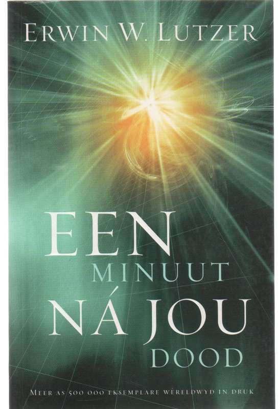 EEN MINUUT NA JOU DOOD - ERWIN W LUTZER (3 DE UITGAWE 2011)