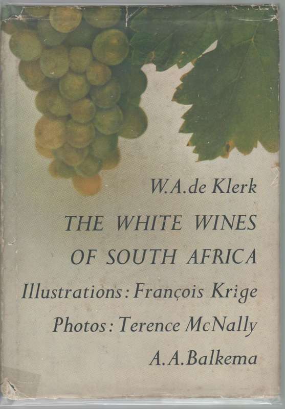 THE WHITE WINES OF SOUTH AFRICA - W A DE KLERK (1967)