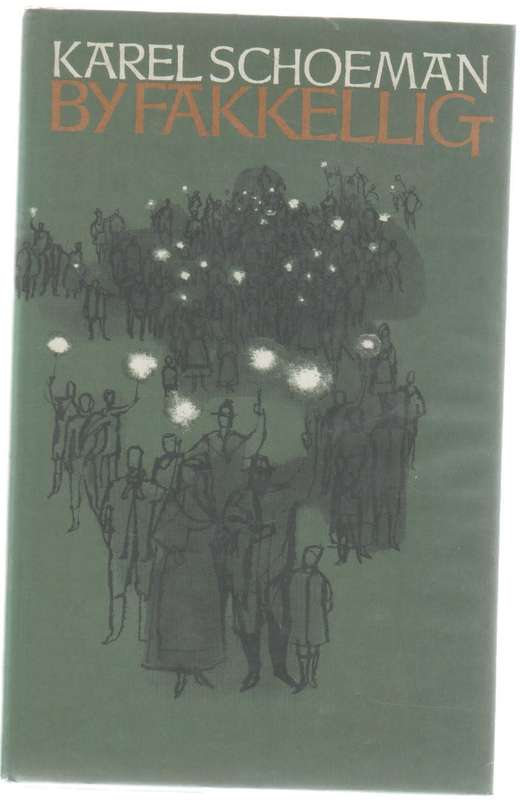 BY FAKKELIG - KAREL SCHOEMAN (4 DE DRUK 1973)