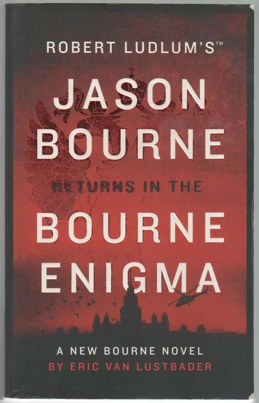 ROBERT LUDLUM'S BOURNE ENIGMA - JASON BOURNE - ERIC VAN LUSTBADER (1 ST PUBLISHED 2016)