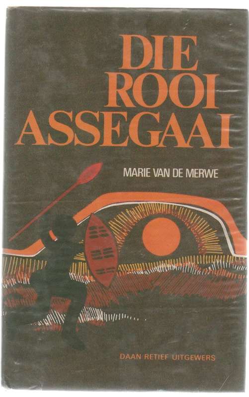 DIE ROOI ASSEGAAI - MARIE VAN DER MERWE (1981 - JEUGVERHAAL)