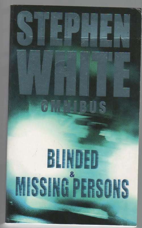 STEPHEN WHITE OMNIBUS - BLINDED & MISSING PERSONS (1 ST PUBLISHED 2007)