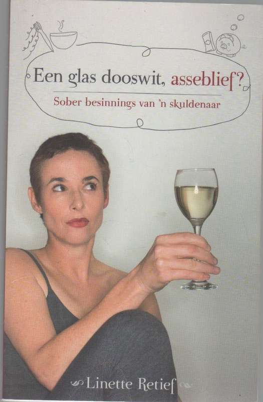 EEN GLAS DOOSWIT, ASSEBLIEF - LINETTE RETIEF (1 STE UITGAWE 2010)