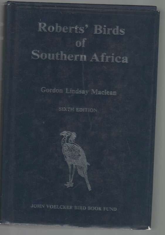 ROBERTS' BIRDS OF SOUTHERN AFRICA - GORDON LINDSAY MACLEAN (SIXTH EDITION 1993)