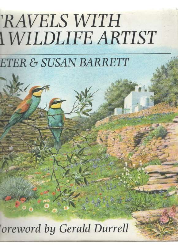 TRAVELS WITH A WILDLIFE ARTIST - PETER & SUSAN BARRETT (1986)