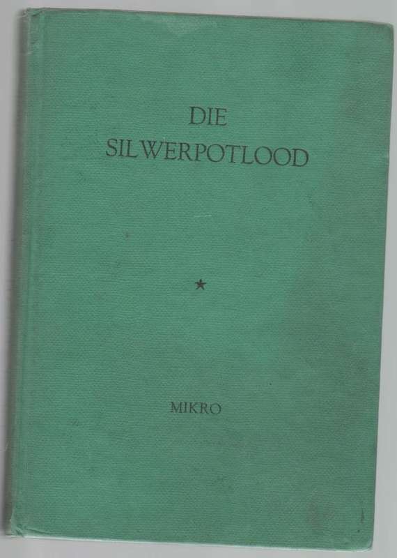DIE SILWERPOTLOOD - MIKRO (4 DE DRUK 1962)