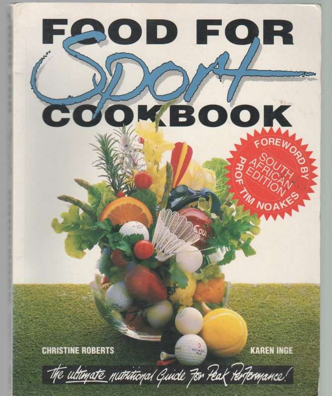 FOOD FOR SPORT COOKBOOK - CHRISTINE ROBERTS & KAREN INGE ( FOREWORD TIM NOAKES (1996)