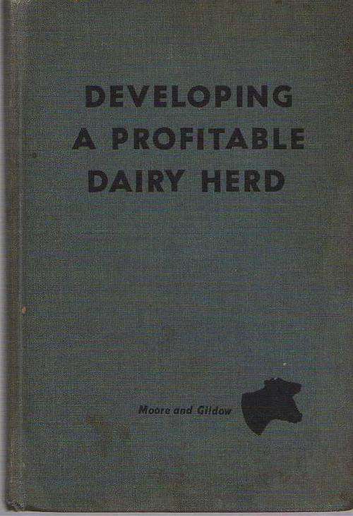 DEVELOPING A PROFITABLE DAIRY HERD - MOORE AND GILDOW (1953)