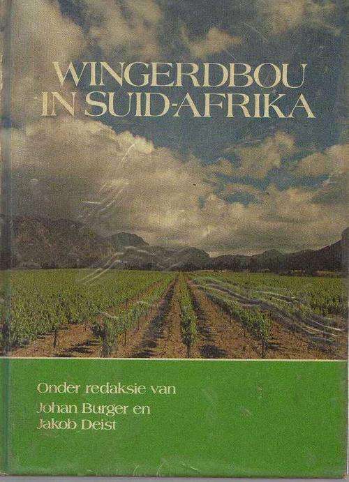WINGERDBOU IN SUID-AFRIKA - JOHAN BURGER EN JAKOB DEIST (1STE UITGAWE 1981)