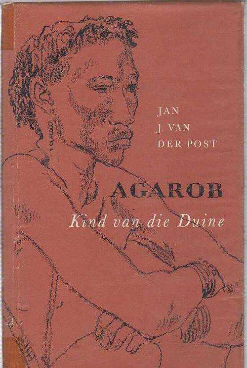 AGAROB, KIND VAN DIE DUINE - JAN J VAN DER POST (1STE DRUK 1963)
