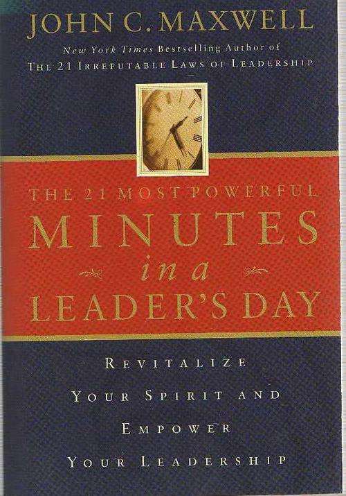 JOHN C MAXWELL - THE 21 MOST POWERFUL MINUTES IN A LEADER'S DAY 1993