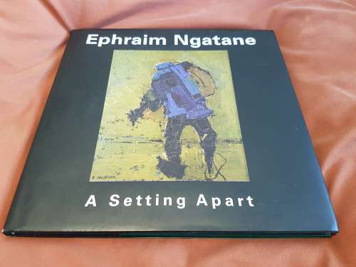 Ephraim Ngatane. A Setting Apart. Edited by Rory Bester . Excellent condition.