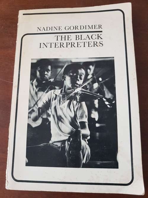Black Interpreters. UNCENSORED Nadine Gordimer WITH THE LATER CENSORED PASSAGES INCLUDED UNCENSORED.