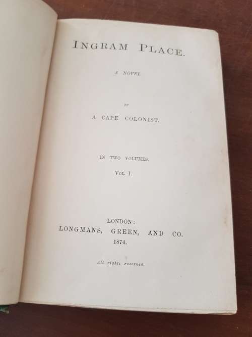 Ingram Place. A Novel. By a Cape Colonist. ONE OF THE FIRST BOOKS BY A SOUTH AFRICAN WOMAN, 1874.