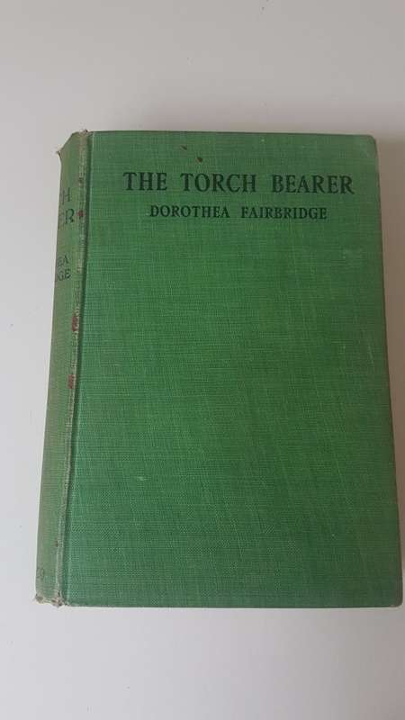 Dorothea Fairbridge. The Torch Bearer . Rare 1915 First Edition.  Very good condition.