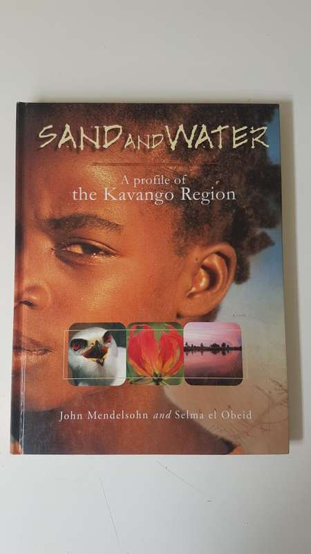 Sand and Water. A Profile of the Kavango Region. Mendelsohn, John Selma el Obeid. RARE Namibia.