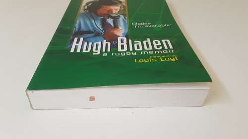 Blades `I`m available`. Hugh Bladen: A Rugby Memoir. SIGNED, INSCRIBED TO JOOST VAN DER WESTHUIZEN!