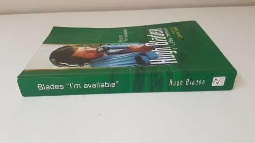 Blades `I`m available`. Hugh Bladen: A Rugby Memoir. SIGNED, INSCRIBED TO JOOST VAN DER WESTHUIZEN!