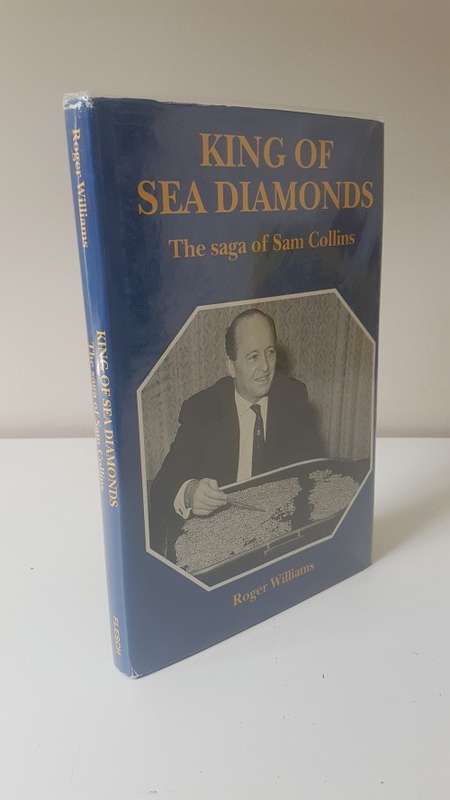 King of Sea Diamonds. The saga of Sam Collins. By Roger Williams