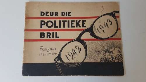 Honiball: Deur die Politieke Bril. Prente uit `Die Burger` 1942-1943. Deur Honiball en de Villiers.