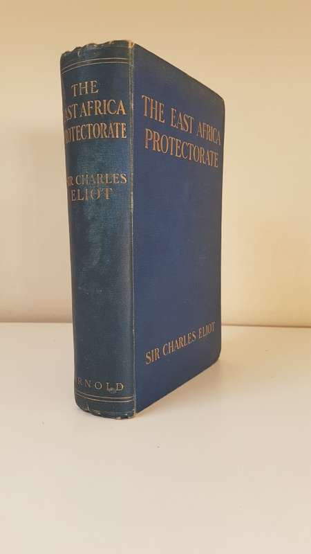 The East Africa Protectorate. By Sir Charles Eliot.  Published London, Edward Arnold, 1905. Kenya.
