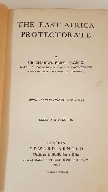 The East Africa Protectorate. By Sir Charles Eliot.  Published London, Edward Arnold, 1905. Kenya.